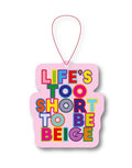 Lufterfrischer „Life is too short to be beige“ von Studio Inktvis mit farbenfrohem Design und Honey-Peach-Duft.